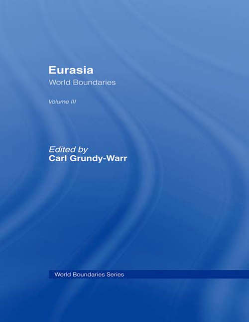 Book cover of Eurasia: World Boundaries Volume 3 (World Boundaries Series: Vol. 3)