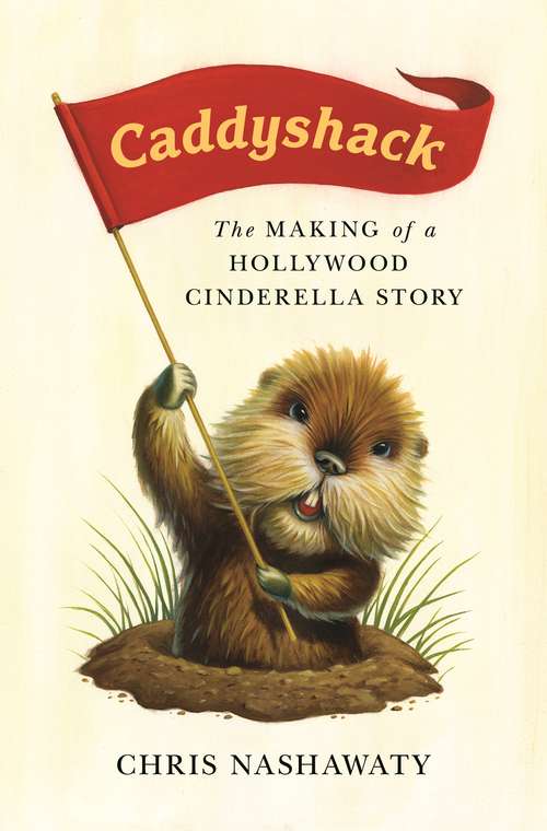 Book cover of Caddyshack: The Making of a Hollywood Cinderella Story