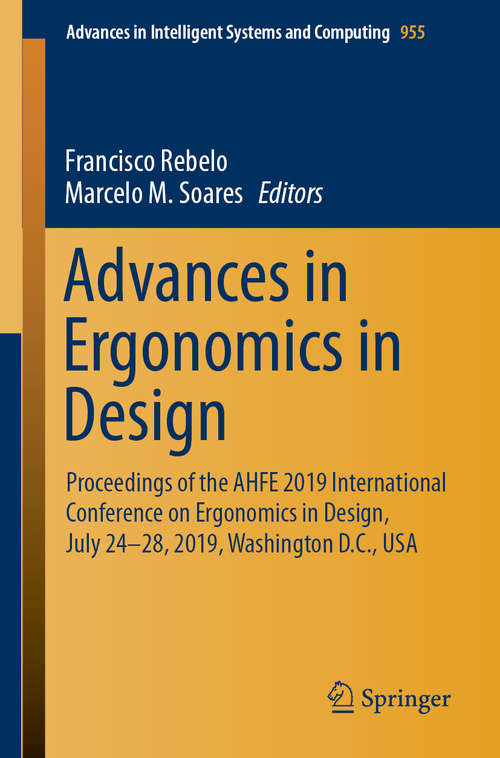 Advances in Ergonomics in Design: Proceedings of the AHFE 2019 International Conference on Ergonomics in Design, July 24-28, 2019, Washington D.C., USA (Advances in Intelligent Systems and Computing #955)