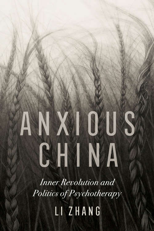 Book cover of Anxious China: Inner Revolution and Politics of Psychotherapy
