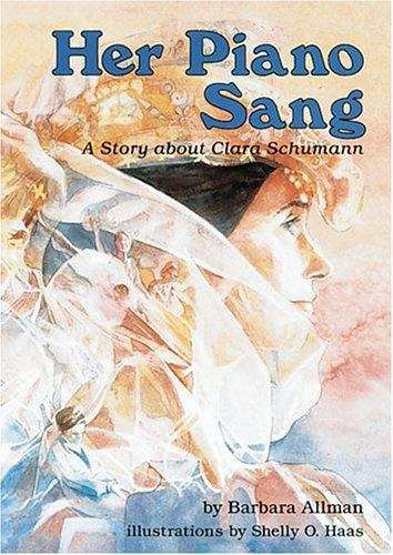 Book cover of Her Piano Sang: A Story about Clara Schumann