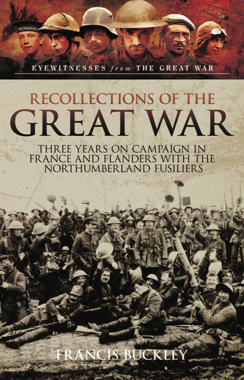 Book cover of Recollections of the Great War: Three Years on Campaign in France and Flanders with the Northumberland Fusiliers