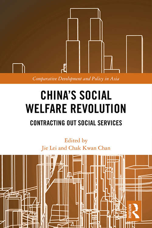 China's Social Welfare Revolution: Contracting Out Social Services (Comparative Development and Policy in Asia)