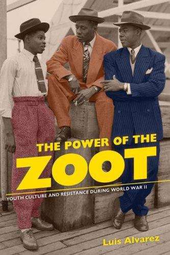 Book cover of The Power of the Zoot: Youth Culture and Resistance During World War II
