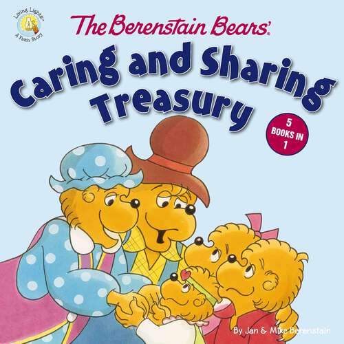 Book cover of The Berenstain Bears' Caring and Sharing Treasury (Berenstain Bears/Living Lights: A Faith Story)