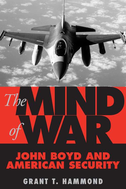 Book cover of The Mind of War: John Boyd and American Security