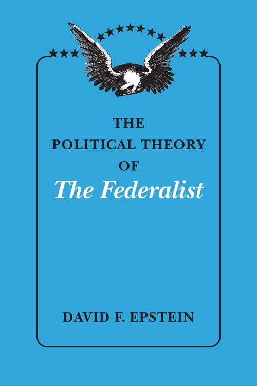 Book cover of The Political Theory of The Federalist