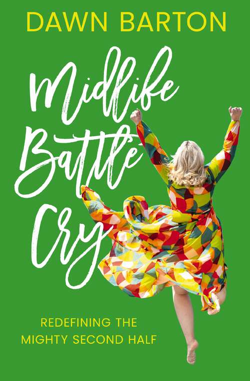 Book cover of Midlife Battle Cry: Redefining the Mighty Second Half