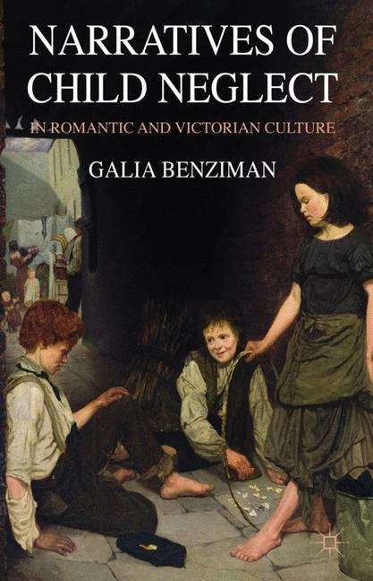 Book cover of Narratives of Child Neglect in Romantic and Victorian Culture