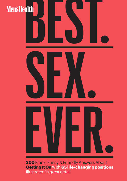 Book cover of Men's Health Best. Sex. Ever.: 200 Frank, Funny & Friendly Answers About Getting It On