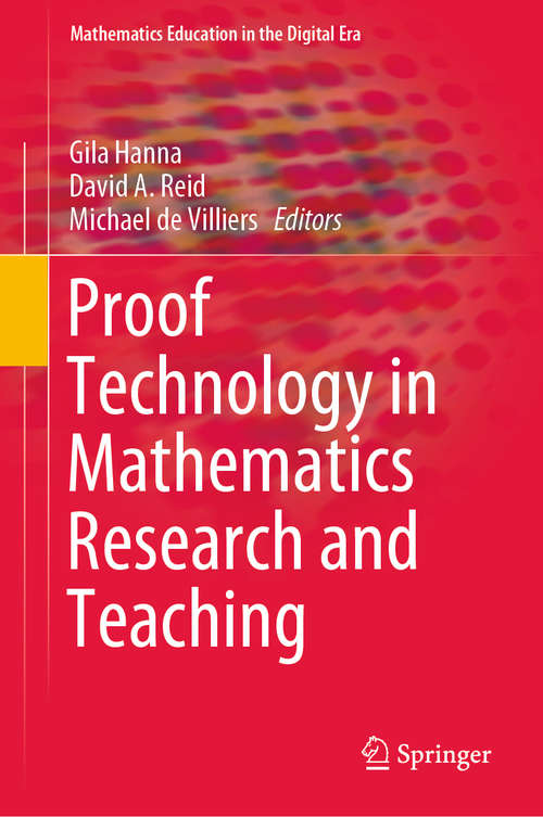 Proof Technology in Mathematics Research and Teaching (Mathematics Education in the Digital Era #14)