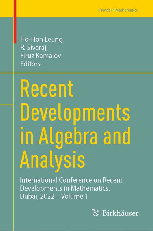 Book cover of Recent Developments in Algebra and Analysis: International Conference on Recent Developments in Mathematics, Dubai, 2022 – Volume 1 (2024) (Trends in Mathematics)