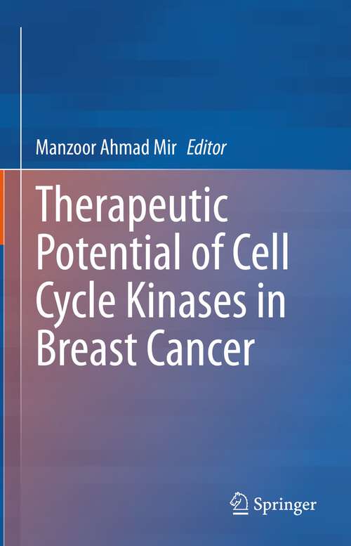 Book cover of Therapeutic potential of Cell Cycle Kinases in Breast Cancer (1st ed. 2023)