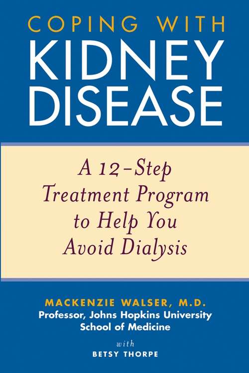 Book cover of Coping with Kidney Disease: A 12-Step Treatment Program to Help You Avoid Dialysis