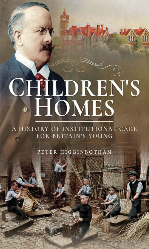 Book cover of Children's Homes: A History of Institutional Care for Britain's Young
