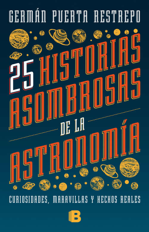Book cover of 25 historias asombrosas de la Astronomía: Curiosidades, maravillas y hechos reales