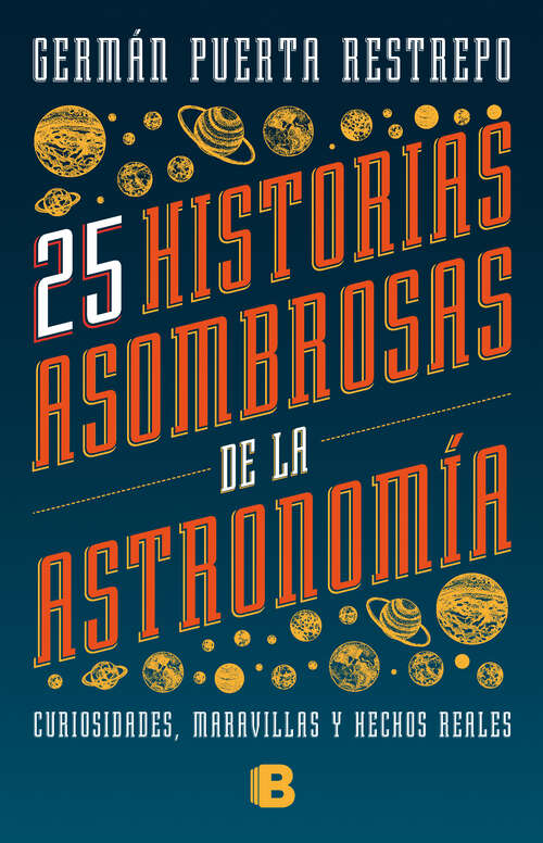Book cover of 25 historias asombrosas de la Astronomía: Curiosidades, maravillas y hechos reales