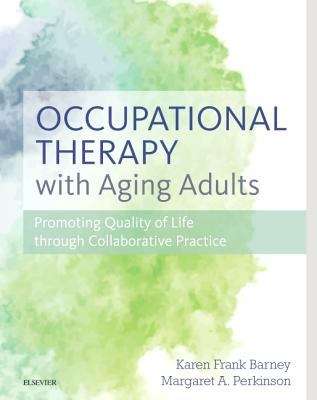 Book cover of Occupational Therapy With Aging Adults: Promoting Quality Of Life Through Collaborative Practice