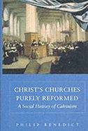 Book cover of Christ's Churches Purely Reformed: A Social History of Calvinism
