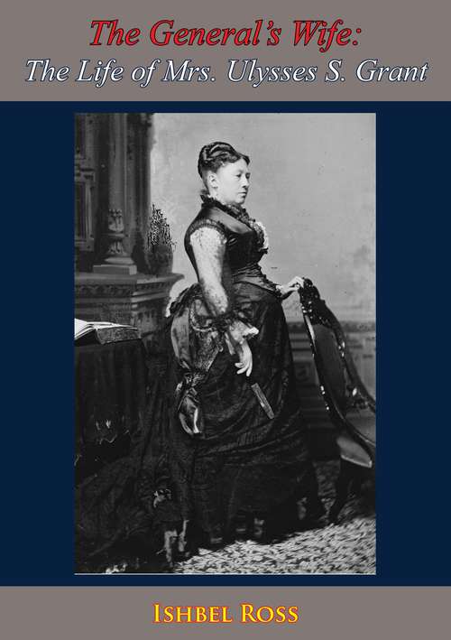 Book cover of The General’s Wife: The Life of Mrs. Ulysses S. Grant