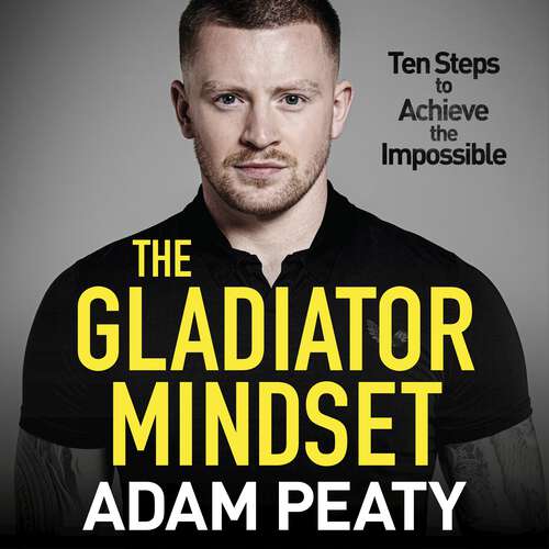 Book cover of The Gladiator Mindset: Push Your Limits. Overcome Challenges. Achieve Your Goals.