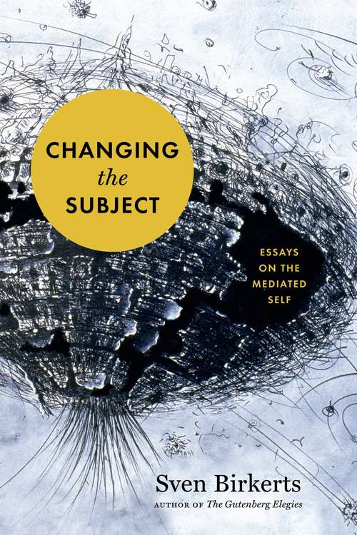 Book cover of Changing the Subject: Art and Attention in the Internet Age