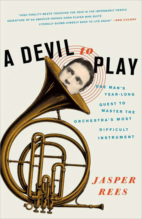 Book cover of A Devil to Play: One Man's Year-Long Quest to Master the Orchestra's Most Difficult Instrument