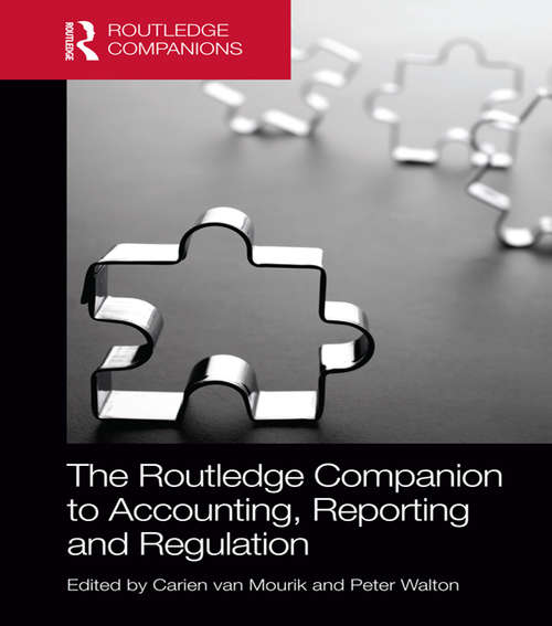 The Routledge Companion to Accounting, Reporting and Regulation (Routledge Companions in Business, Management and Accounting)