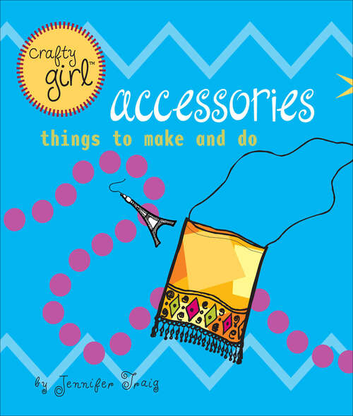 Book cover of Crafty Girl: Accessories