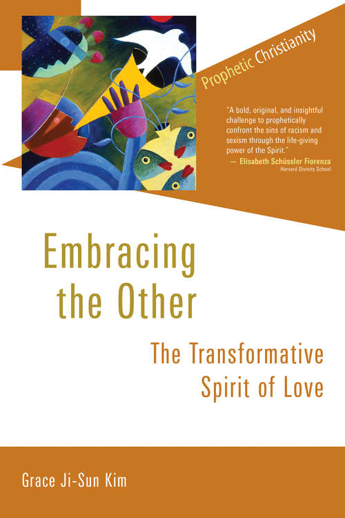 Embracing the Other: The Transformative Spirit of Love (Prophetic Christianity Series (PC))