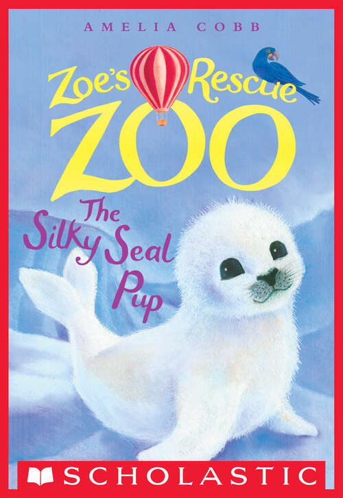 Book cover of The Silky Seal Pup (Zoe's Rescue Zoo #3)