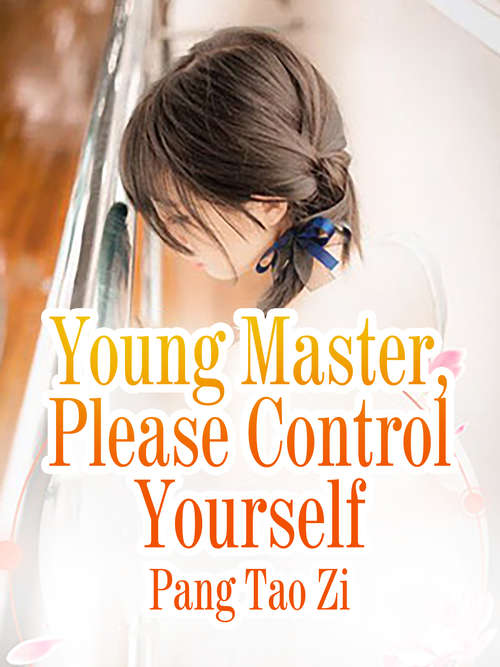 Book cover of Young Master Please Control Yourself: Volume 4 (Volume 4 #4)