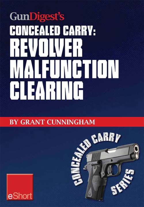 Book cover of Gun Digest's Revolver Malfunction Clearing Concealed Carry eShort