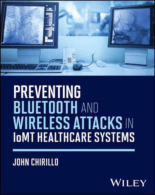 Book cover of Preventing Bluetooth and Wireless Attacks in IoMT Healthcare Systems