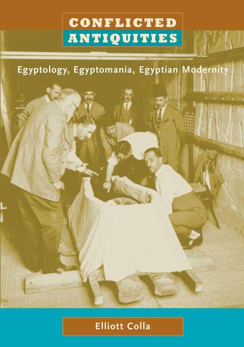 Book cover of Conflicted Antiquities: Egyptology, Egyptomania, Egyptian Modernity