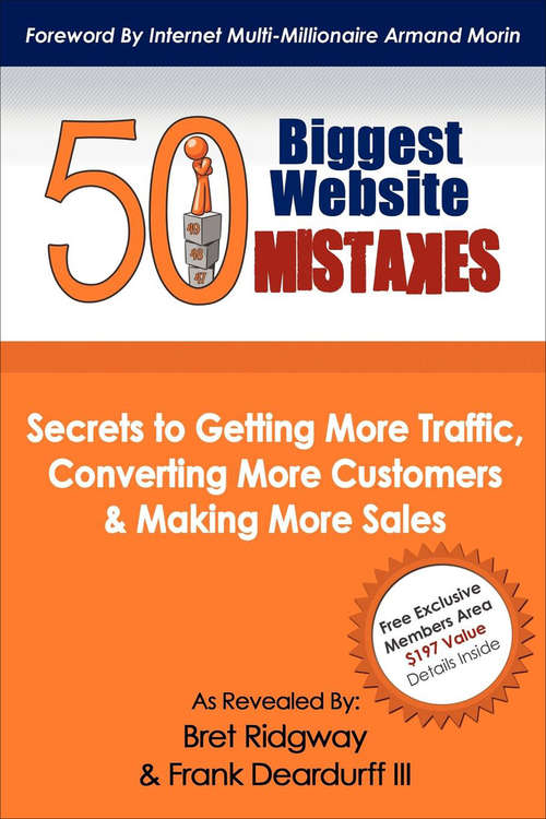 50 Biggest Website Mistakes: Secrets to Getting More Traffic, Converting More Customers & Making More Sales
