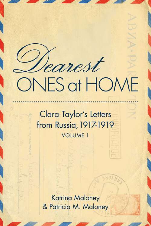 Book cover of Dearest Ones At Home: Clara Taylor's Letters from Russia, 1917-1919