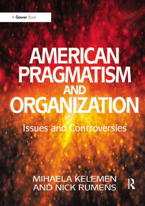 Book cover of American Pragmatism and Organization: Issues and Controversies