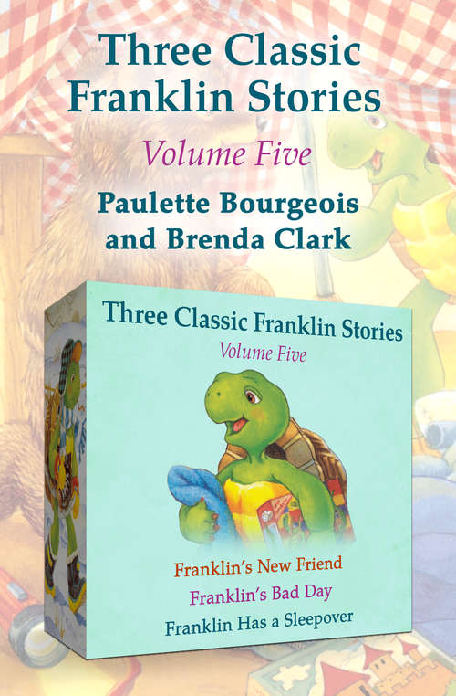 Book cover of Franklin's New Friend, Franklin's Bad Day, and Franklin Has a Sleepover