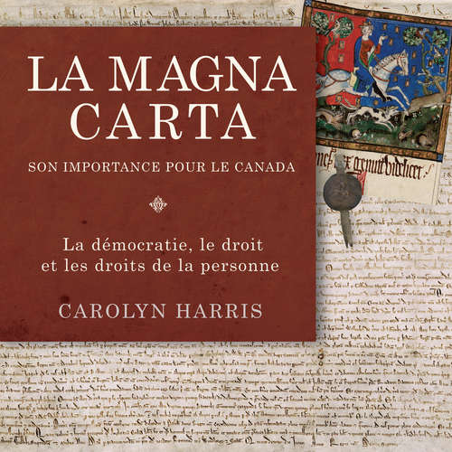 Book cover of La Magna Carta, son importance pour le Canada: La démocratie, le droit et les droits de la personne