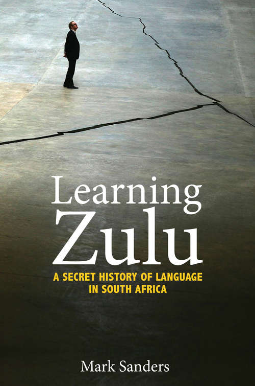 Book cover of Learning Zulu: A Secret History of Language in South Africa