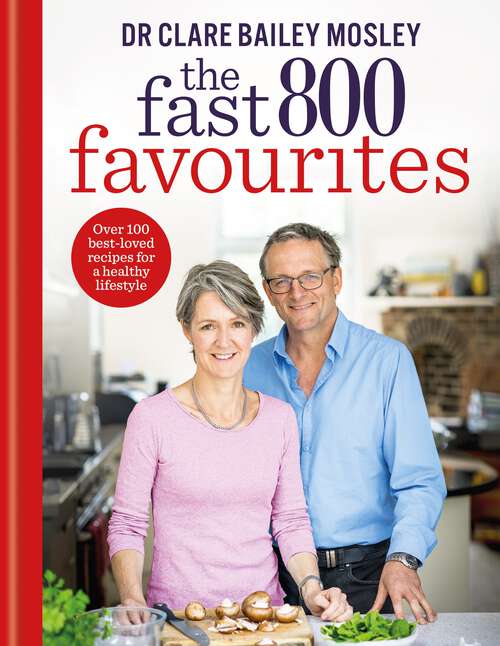Book cover of The Fast 800 Favourites: Over 100 best-loved recipes for a healthy lifestyle