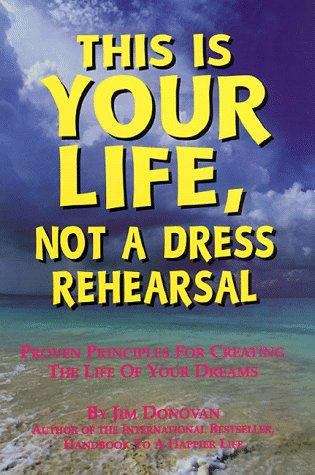 Book cover of This is Your Life, Not a Dress Rehearsal