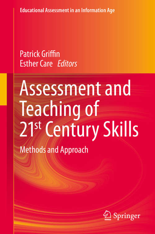 Assessment and Teaching of 21st Century Skills: Methods and Approach (Educational Assessment in an Information Age)