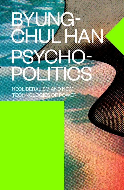 Book cover of Psychopolitics: Neoliberalism and New Technologies of Power