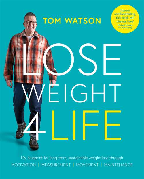 Book cover of Lose Weight 4 Life: My blueprint for long-term, sustainable weight loss through Motivation, Measurement, Movement, Maintenance
