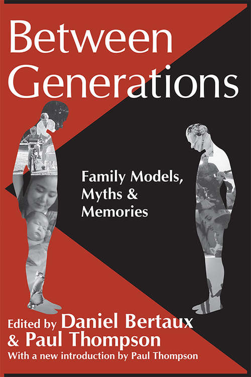 Between Generations: Family Models, Myths and Memories (Memory And Narrative Ser.)