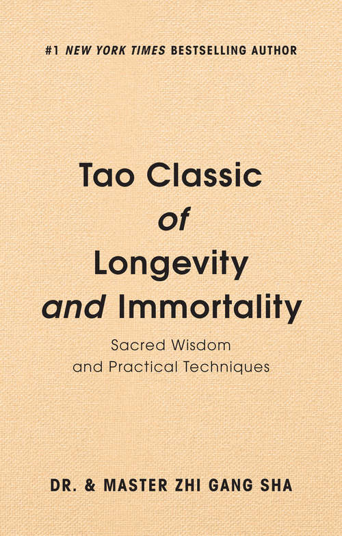 Tao Classic of Longevity and Immortality: Sacred Wisdom and Practical Techniques