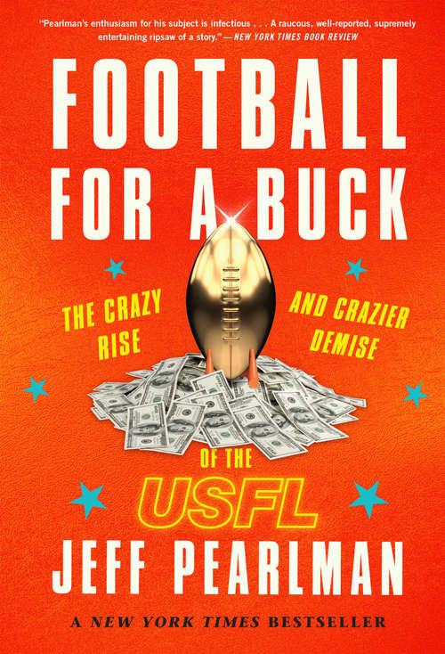 Book cover of Football for a Buck: The Crazy Rise and Crazier Demise of the USFL