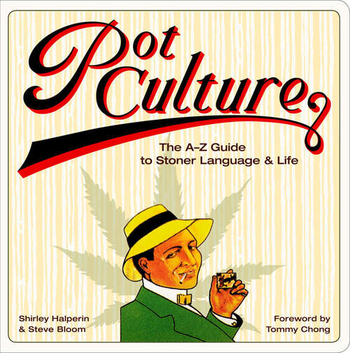 Pot Culture: The A–Z Guide to Stoner Language & Life